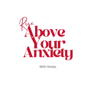 Rise Above Your Anxiety